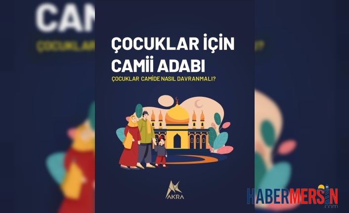 Çocuklara Cami Sevgisi ve Adabı Nasıl Aşılanır? İşte Dikkat Edilmesi Gerekenler