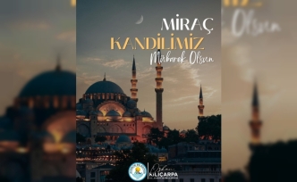 Aydıncık Belediye Başkanı Özkan Kılıçarpa’dan Miraç Kandili Mesajı