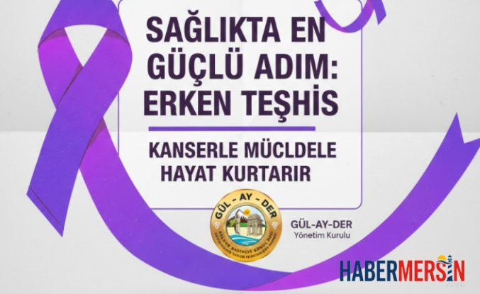 GÜL-AY-DER’den Hayati Uyarı: Kanserle Mücadelede En Güçlü Adım Erken Teşhis