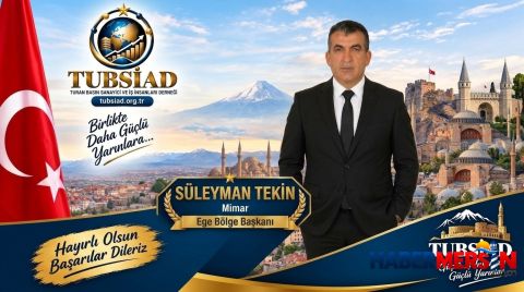 TUBSİAD Ege Bölge Başkanlığı Görevine Mimar Süleyman Tekin Getirildi