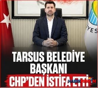 TARSUS BELEDİYE BAŞKANI ALİ BOLTAÇ CHP’DEN İSTİFA ETTİ