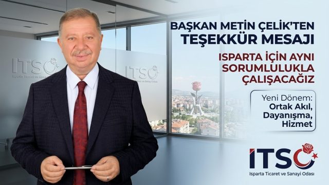 ITSO Başkanı Metin Çelik’ten Seçim Sonrası Teşekkür Mesajı: "Isparta İçin Aynı Sorumlulukla Çalışacağız"