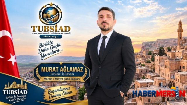 Murat Ağlamaz, TÜBSİAD Mardin/Midyat Şube Başkanlığına Atandı